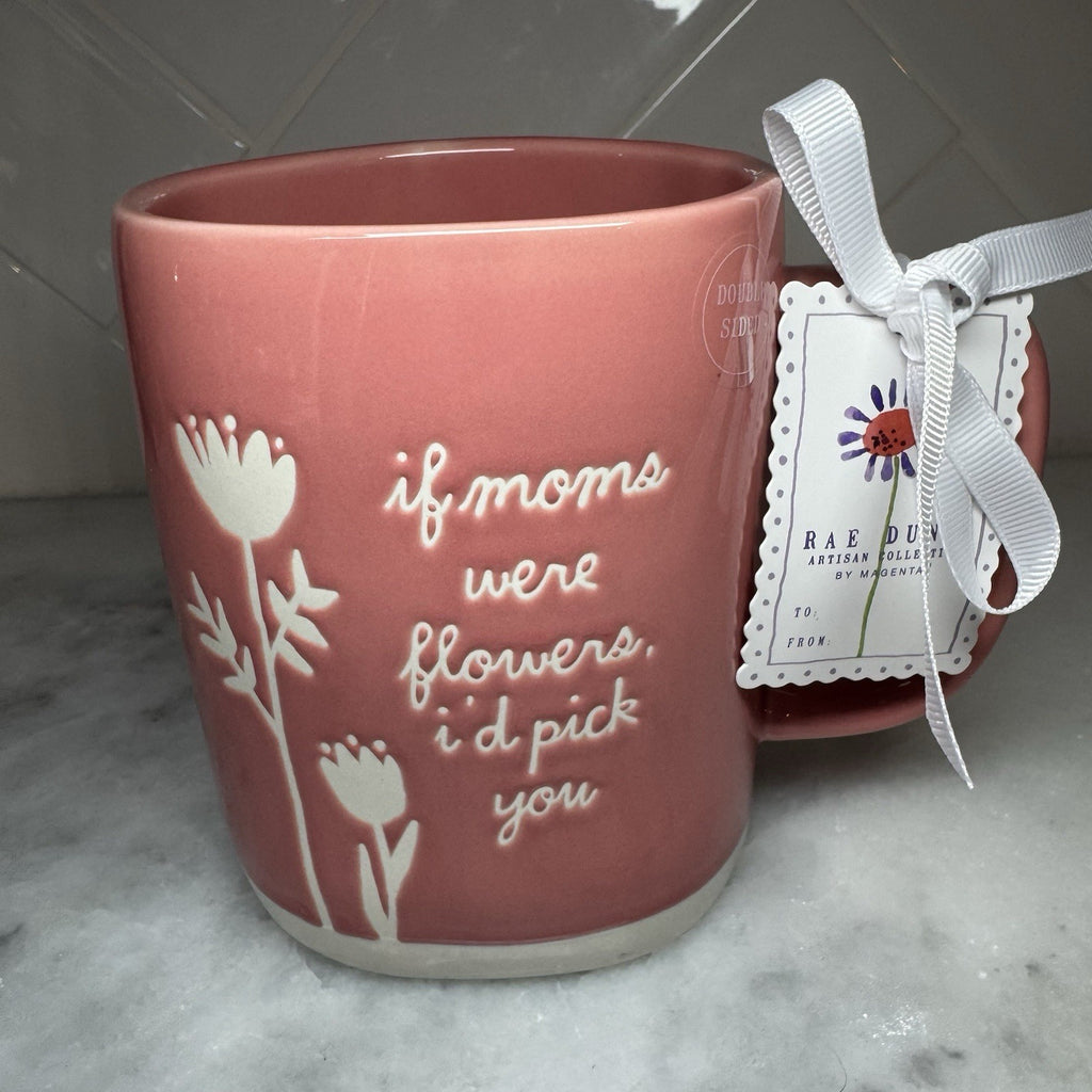 Rae Dunn If Moms Were Flowers I’d Pick You Pink Ceramic Mug New w/ Tag